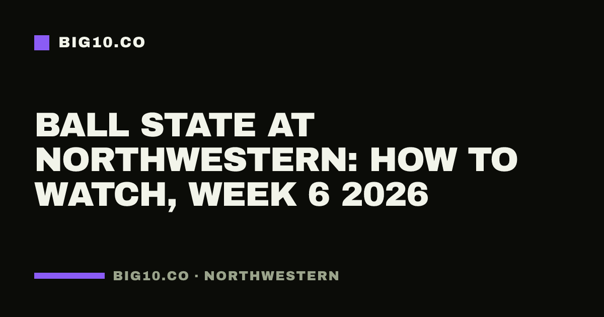 Ball State at Northwestern: how to watch, Week 6 2026