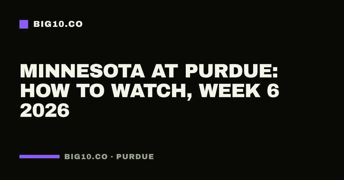 Minnesota at Purdue: how to watch, Week 6 2026