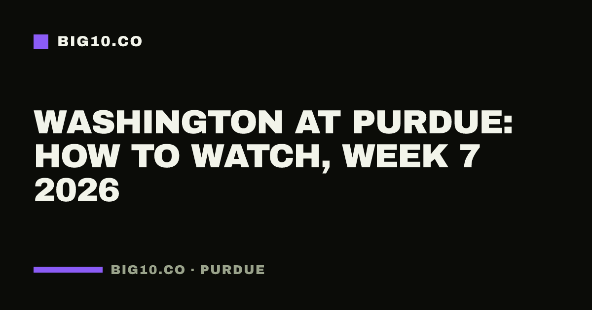 Washington at Purdue: how to watch, Week 7 2026