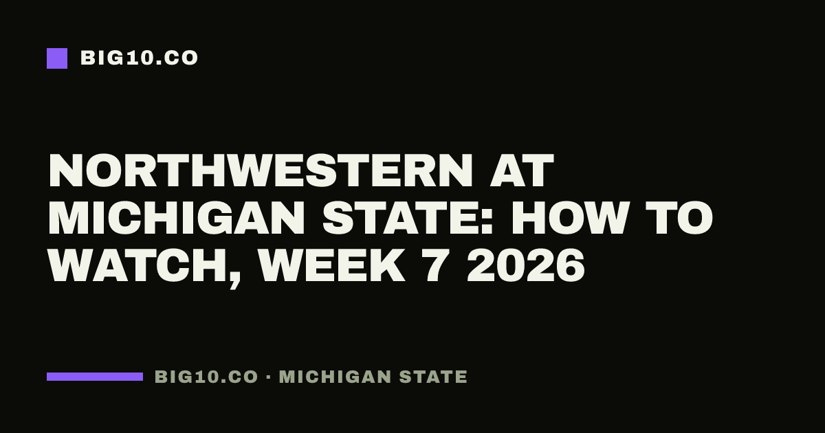 Northwestern at Michigan State: how to watch, Week 7 2026