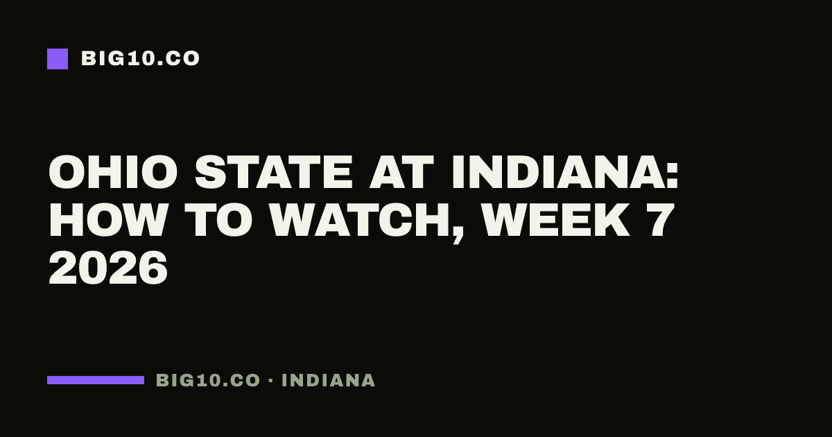 Ohio State at Indiana: how to watch, Week 7 2026