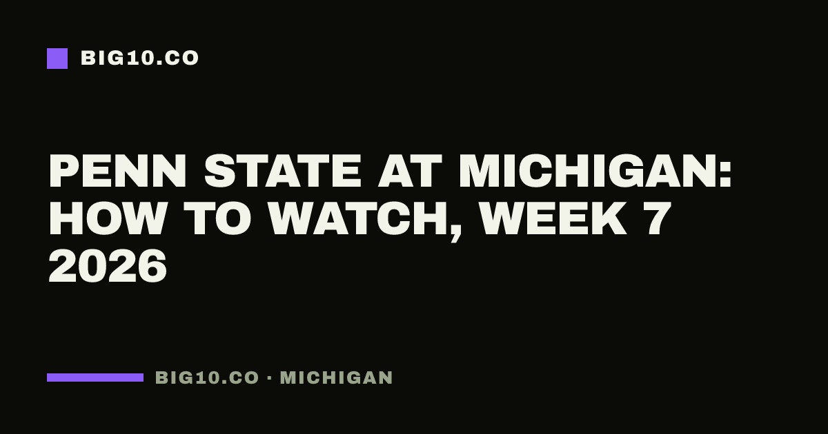 Penn State at Michigan: how to watch, Week 7 2026