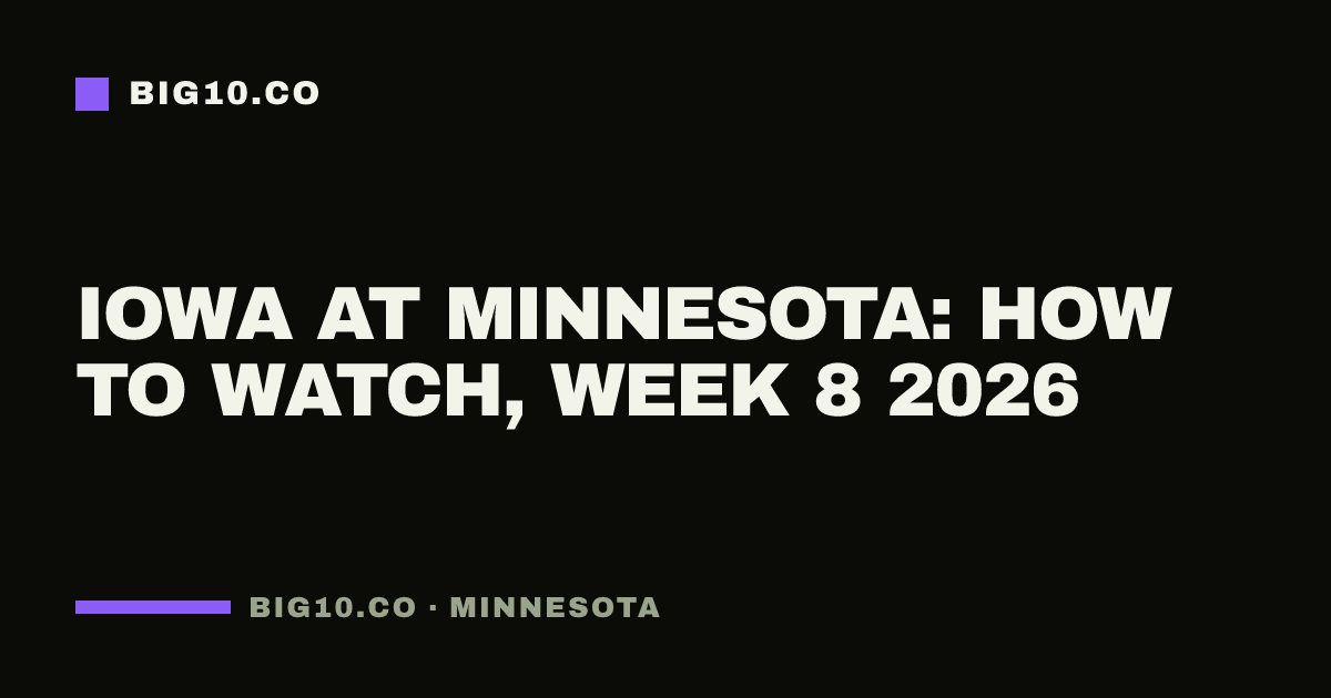 Iowa at Minnesota: how to watch, Week 8 2026
