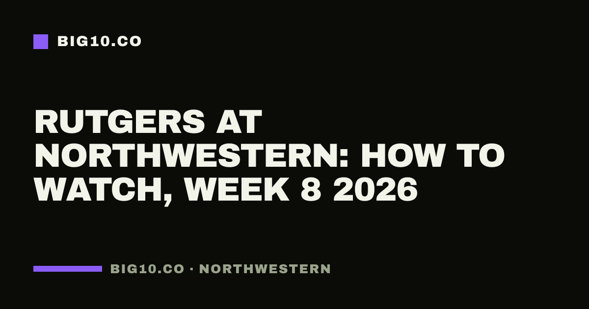 Rutgers at Northwestern: how to watch, Week 8 2026