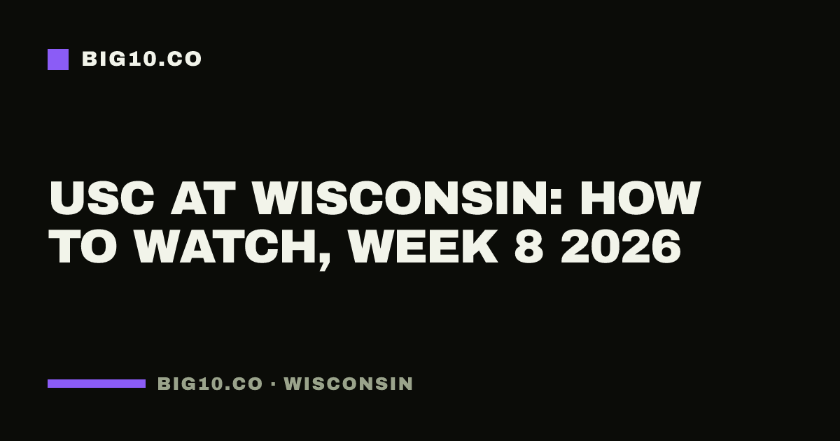 USC at Wisconsin: how to watch, Week 8 2026