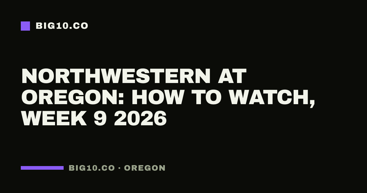 Northwestern at Oregon: how to watch, Week 9 2026