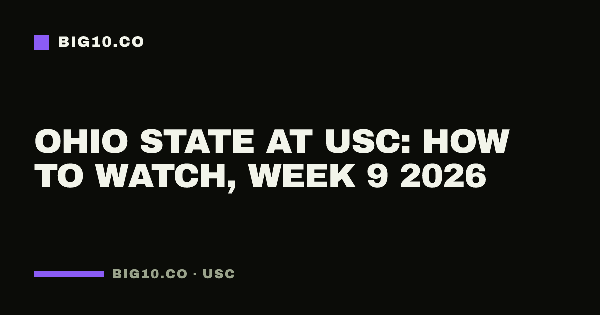 Ohio State at USC: how to watch, Week 9 2026