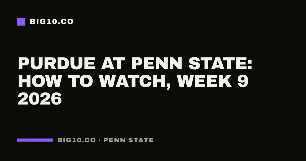 Purdue at Penn State: how to watch, Week 9 2026