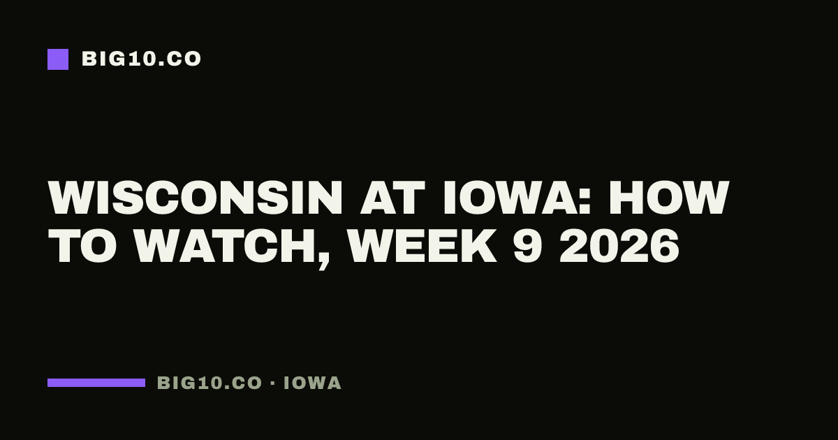 Wisconsin at Iowa: how to watch, Week 9 2026