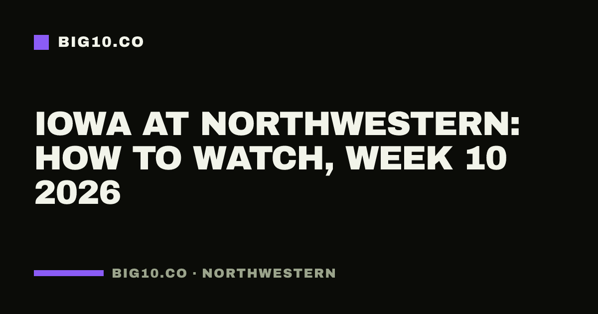 Iowa at Northwestern: how to watch, Week 10 2026