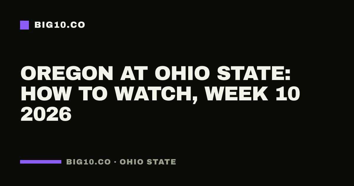 Oregon at Ohio State: how to watch, Week 10 2026