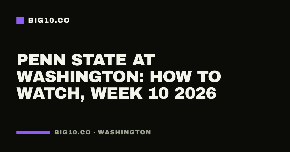 Penn State at Washington: how to watch, Week 10 2026