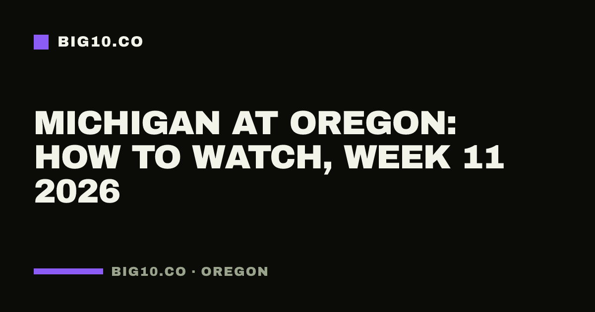 Michigan at Oregon: how to watch, Week 11 2026