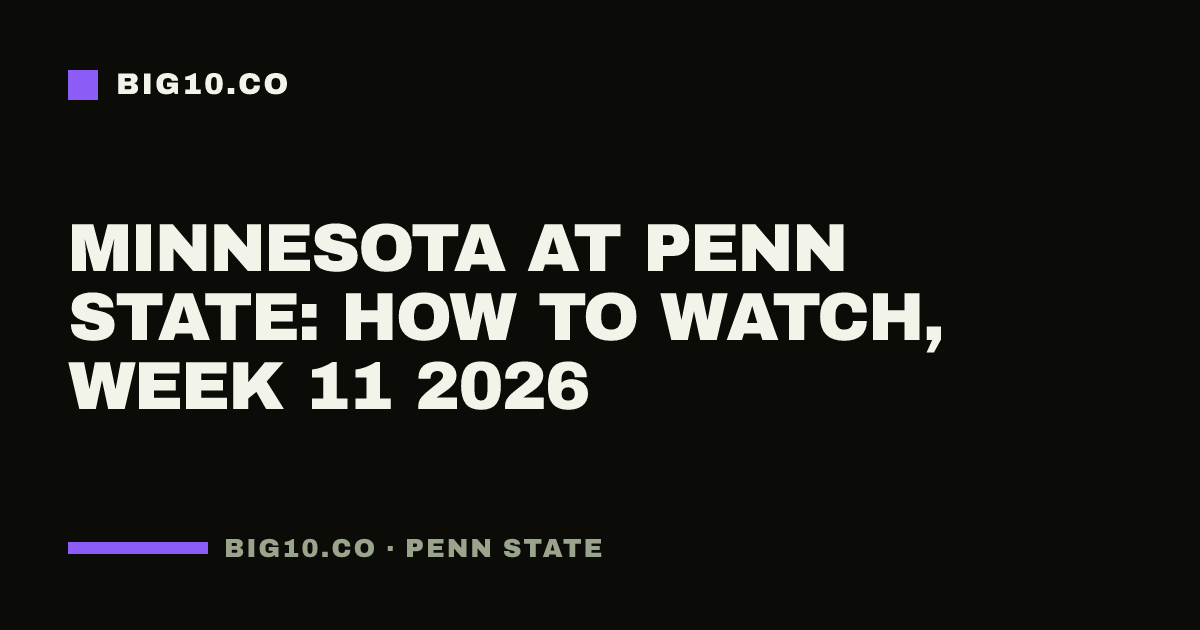 Minnesota at Penn State: how to watch, Week 11 2026