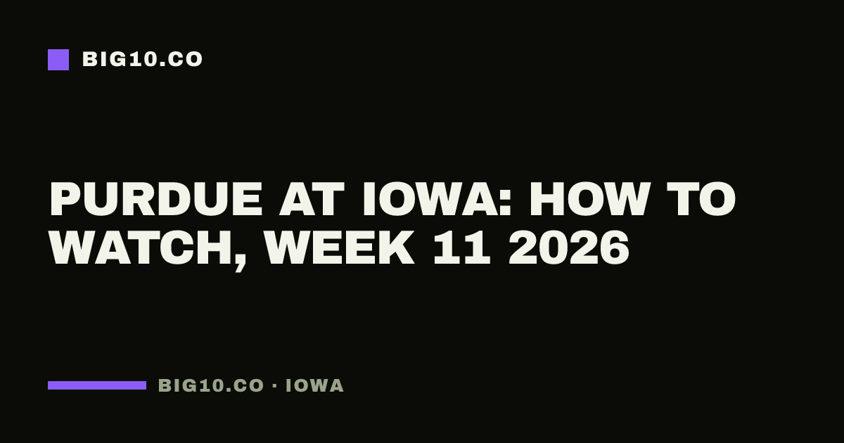 Purdue at Iowa: how to watch, Week 11 2026