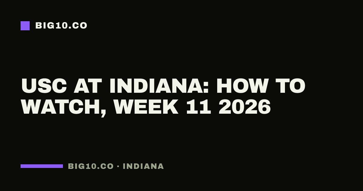 USC at Indiana: how to watch, Week 11 2026
