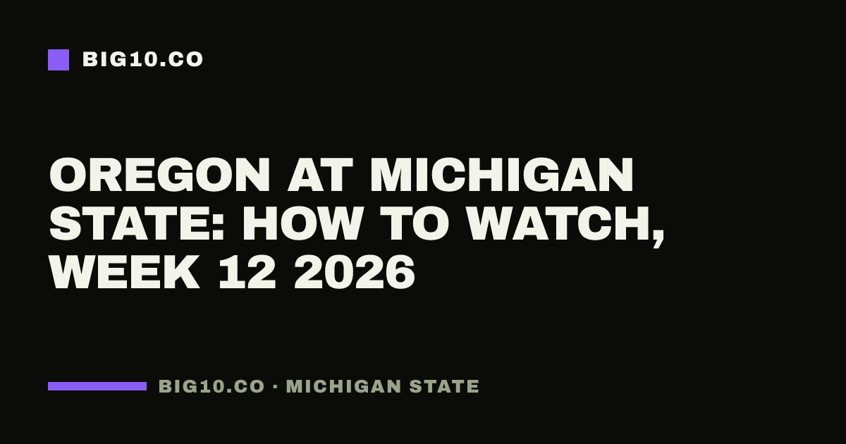 Oregon at Michigan State: how to watch, Week 12 2026