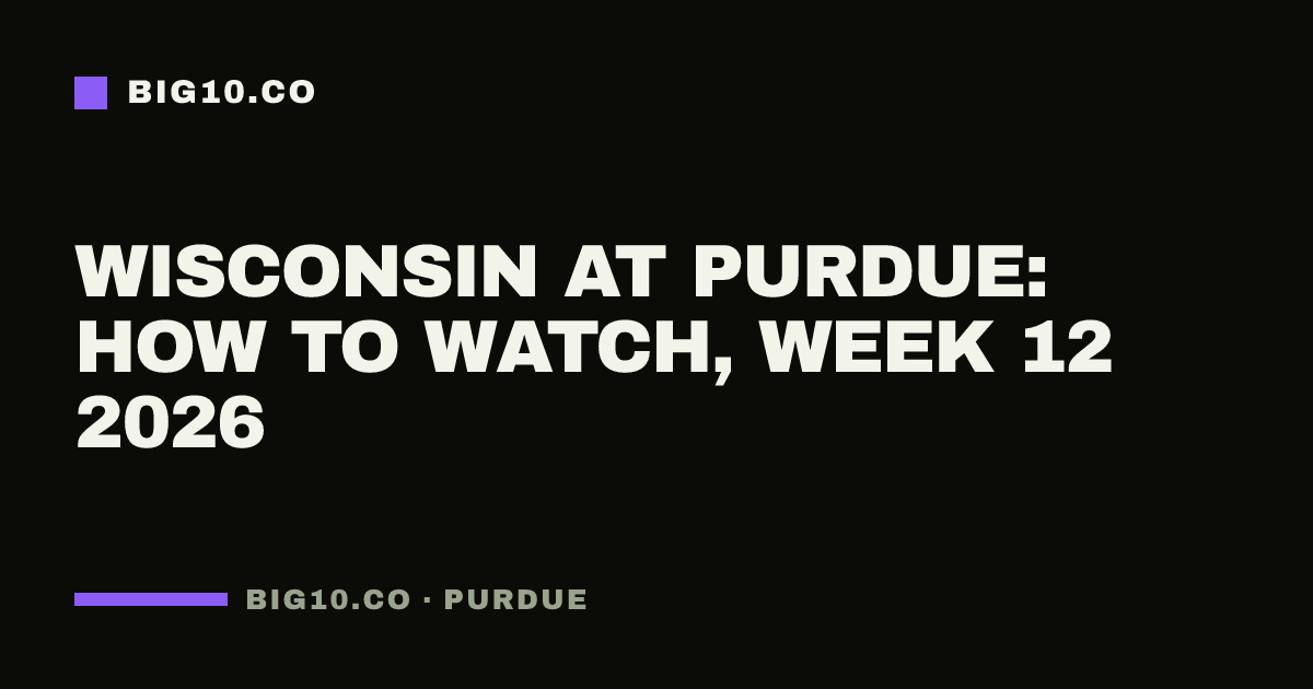 Wisconsin at Purdue: how to watch, Week 12 2026