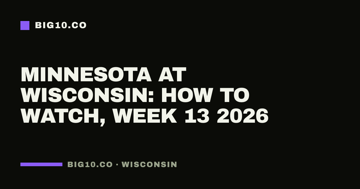Minnesota at Wisconsin: how to watch, Week 13 2026