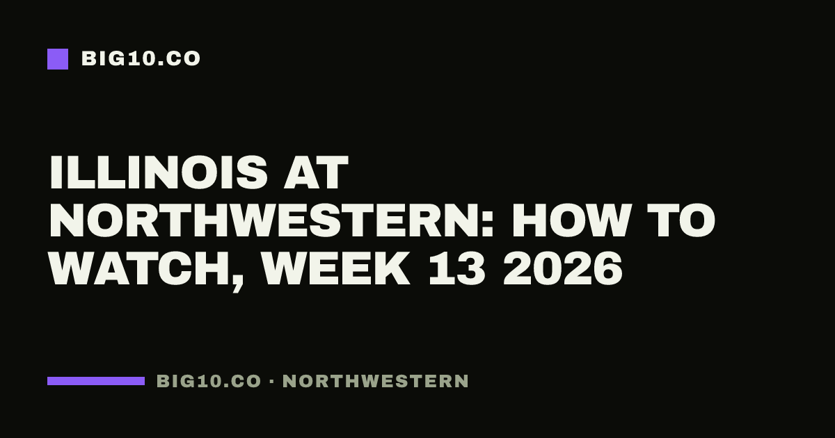 Illinois at Northwestern: how to watch, Week 13 2026