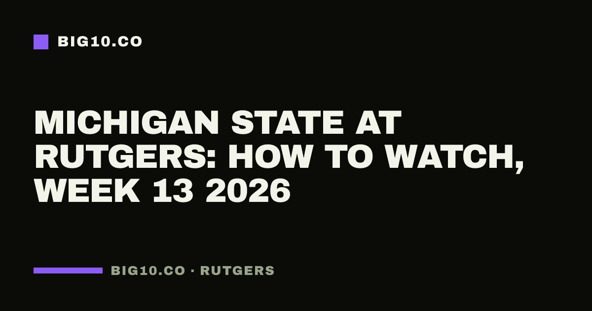 Michigan State at Rutgers: how to watch, Week 13 2026