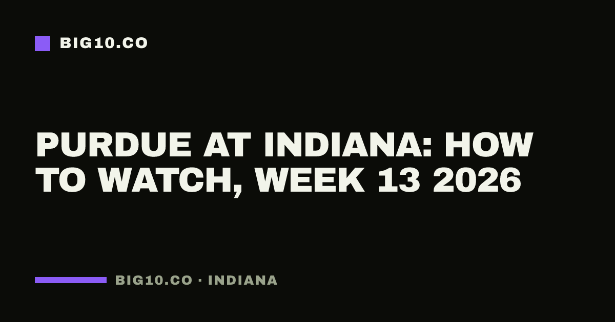 Purdue at Indiana: how to watch, Week 13 2026