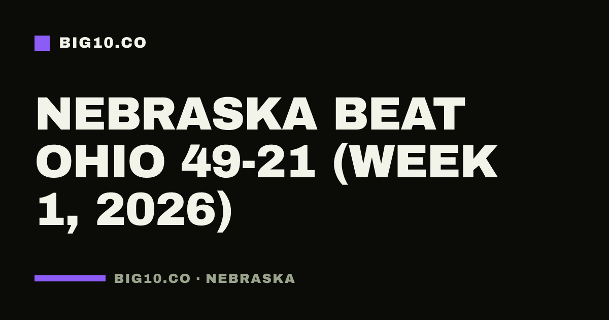 Nebraska beat Ohio 49-21 (Week 1, 2026)