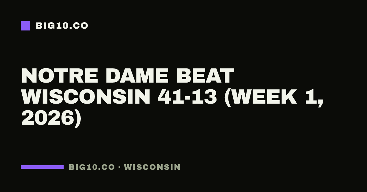 Notre Dame beat Wisconsin 41-13 (Week 1, 2026)