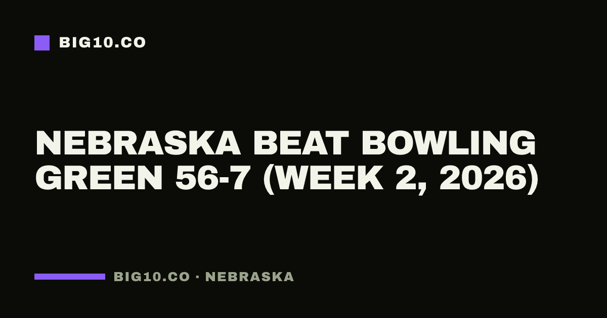 Nebraska beat Bowling Green 56-7 (Week 2, 2026)