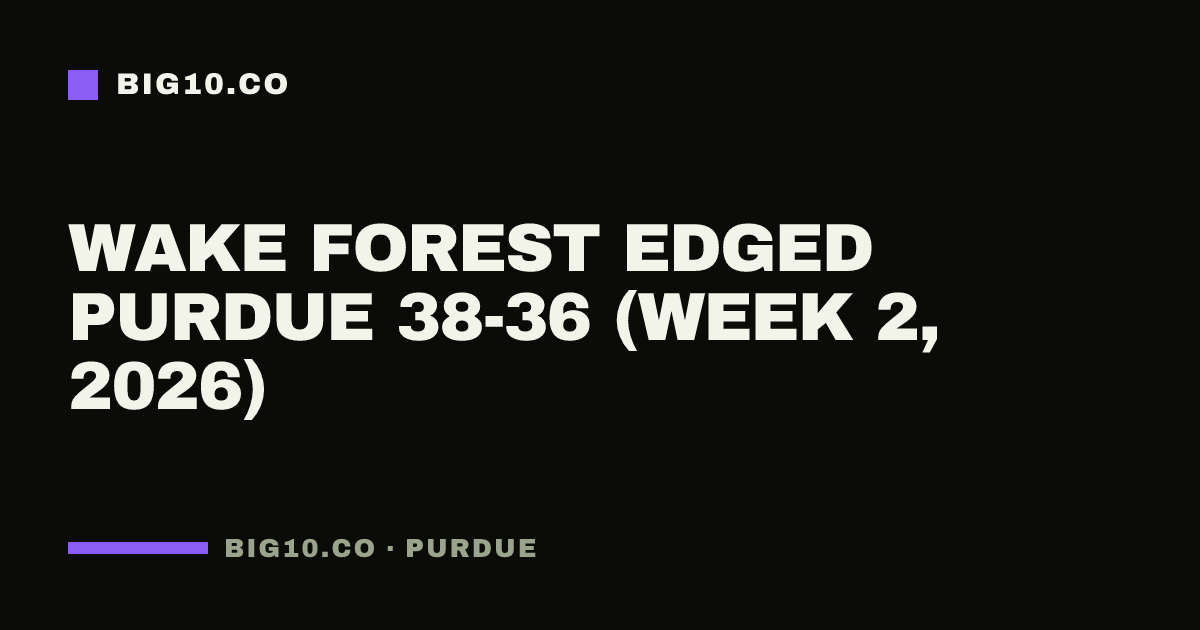 Wake Forest edged Purdue 38-36 (Week 2, 2026)