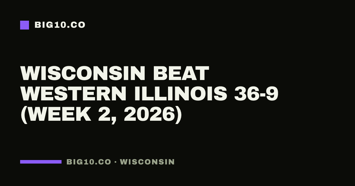 Wisconsin beat Western Illinois 36-9 (Week 2, 2026)