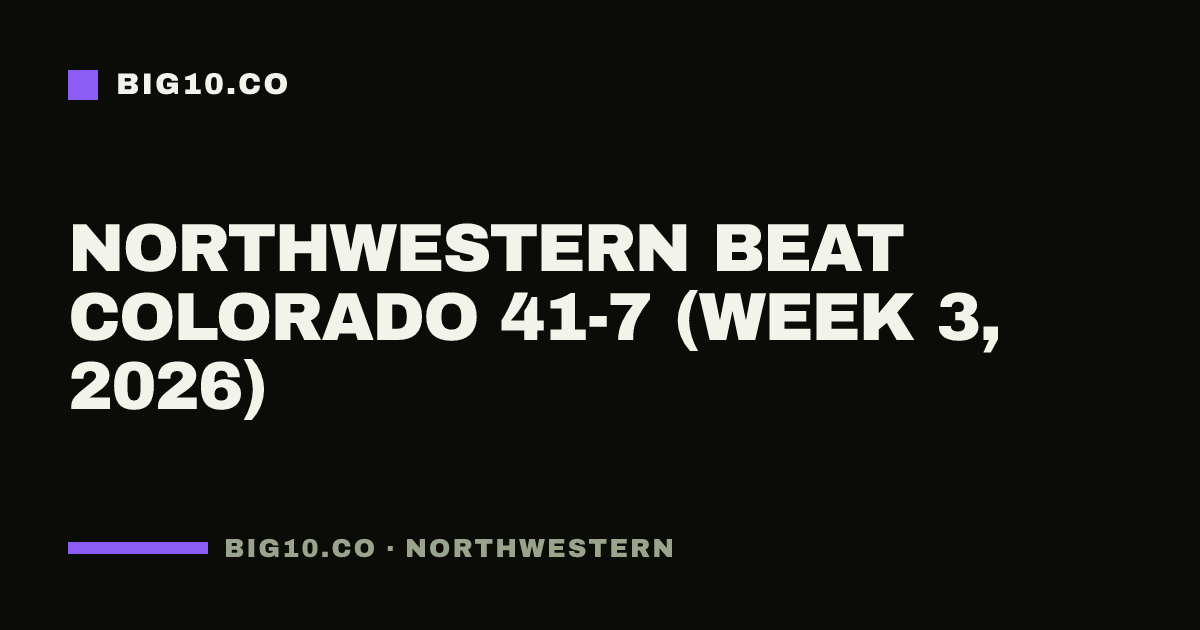Northwestern beat Colorado 41-7 (Week 3, 2026)