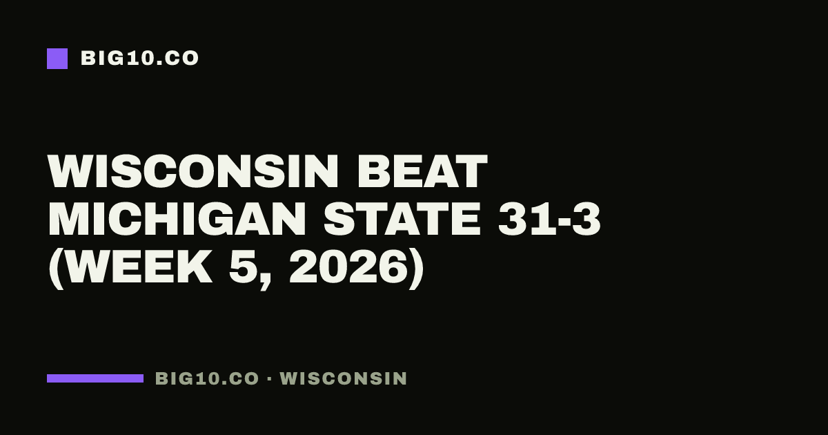 Wisconsin beat Michigan State 31-3 (Week 5, 2026)